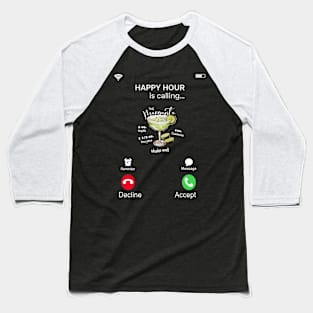 Margarita Happy Hour is Calling Baseball T-Shirt